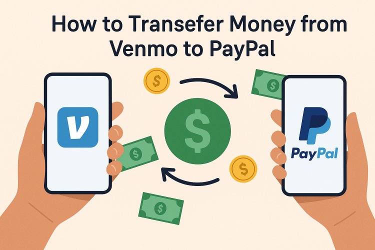 How to Transfer Money from PayPal to Venmo (Step-by-Step)