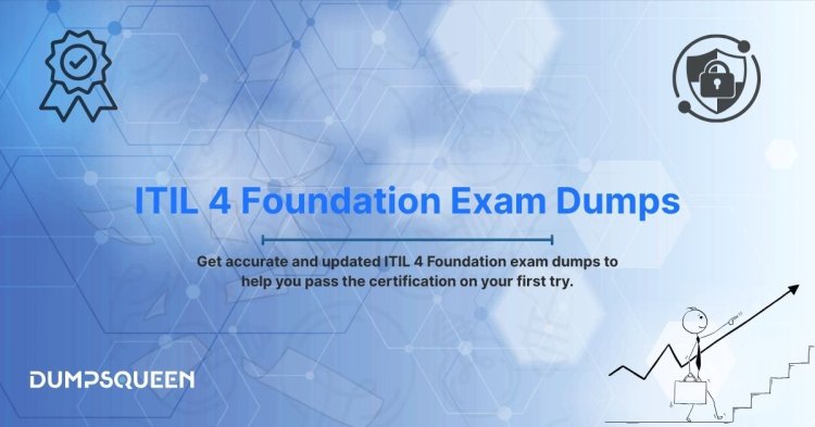 DumpsQueen Provides Expert-Curated ITIL 4 Foundation Exam Dumps