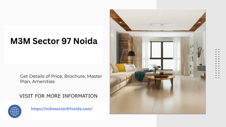 M3M Sector 97 Noida Amenities for All Needs