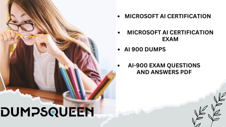 How to Pass Today with Proven ai 900 dumps by DumpsQueen