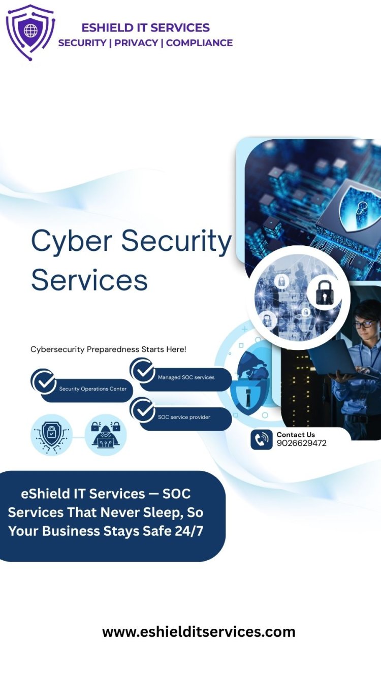 eShield IT Services — SOC Services That Never Sleep, So Your Business Stays Safe 24/7