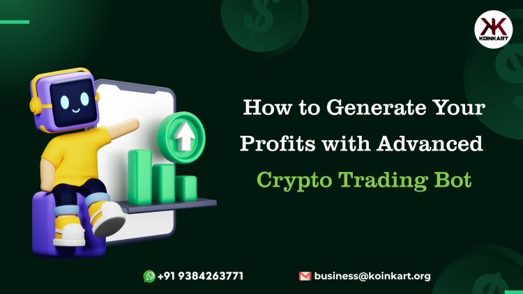 How to Generate Your Profits with Advanced Crypto Trading Bot