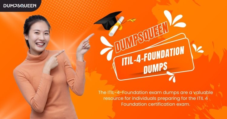How Do ITIL-4-Foundation Dumps by DumpsQueen Improve Conceptual Understanding?