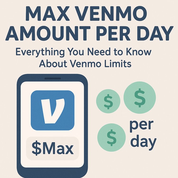 Max Venmo Amount Per Day: Everything You Need to Know About Venmo Limits