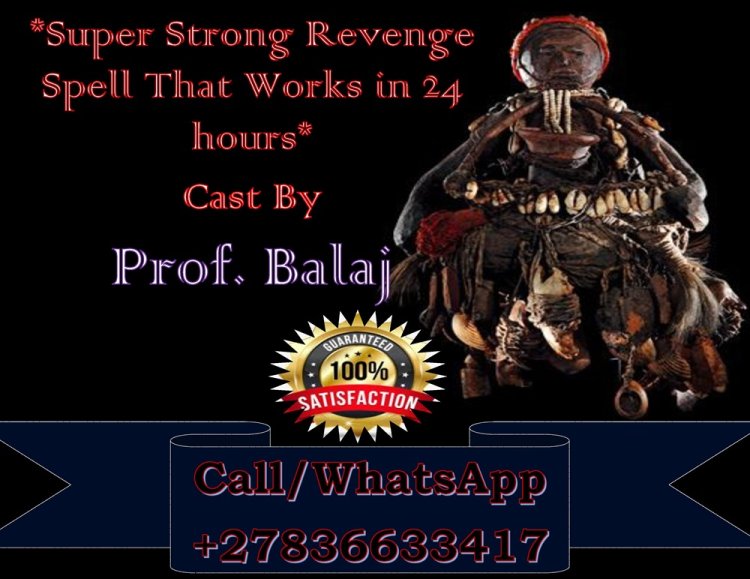 Powerful Revenge Spells That Deliver Instant Karma - Cast a Revenge Spell That Works in 24 Hours +27836633417