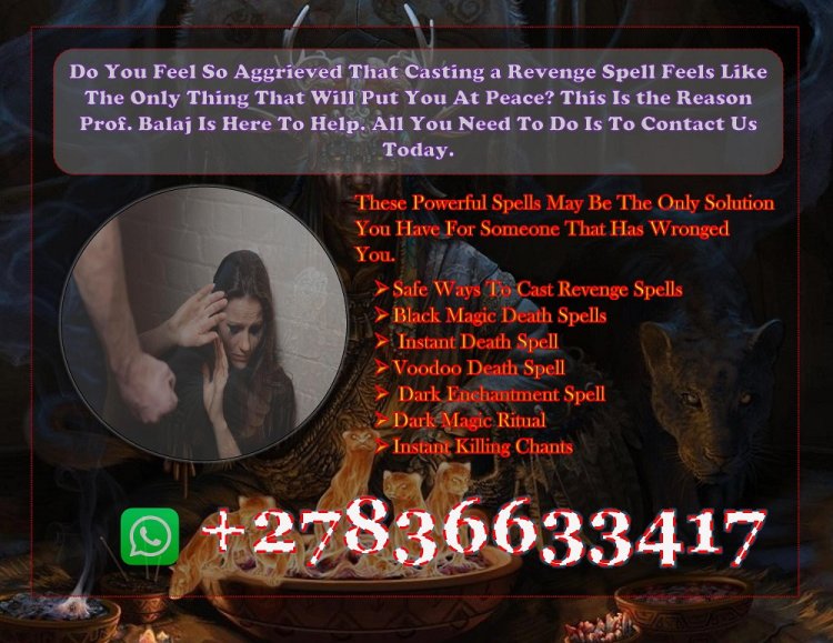 Powerful Revenge Spells That Deliver Instant Karma - Cast a Revenge Spell That Works in 24 Hours +27836633417