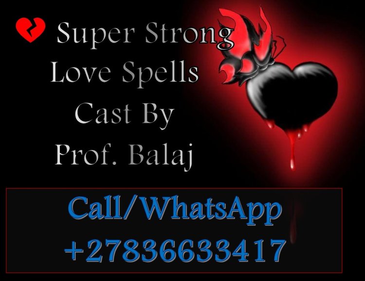 Love Binding Spells: Strongest Love Spell in the World for True and Lasting Love - Fast-Acting Love Spells to Strengthen Your Bond +27836633417