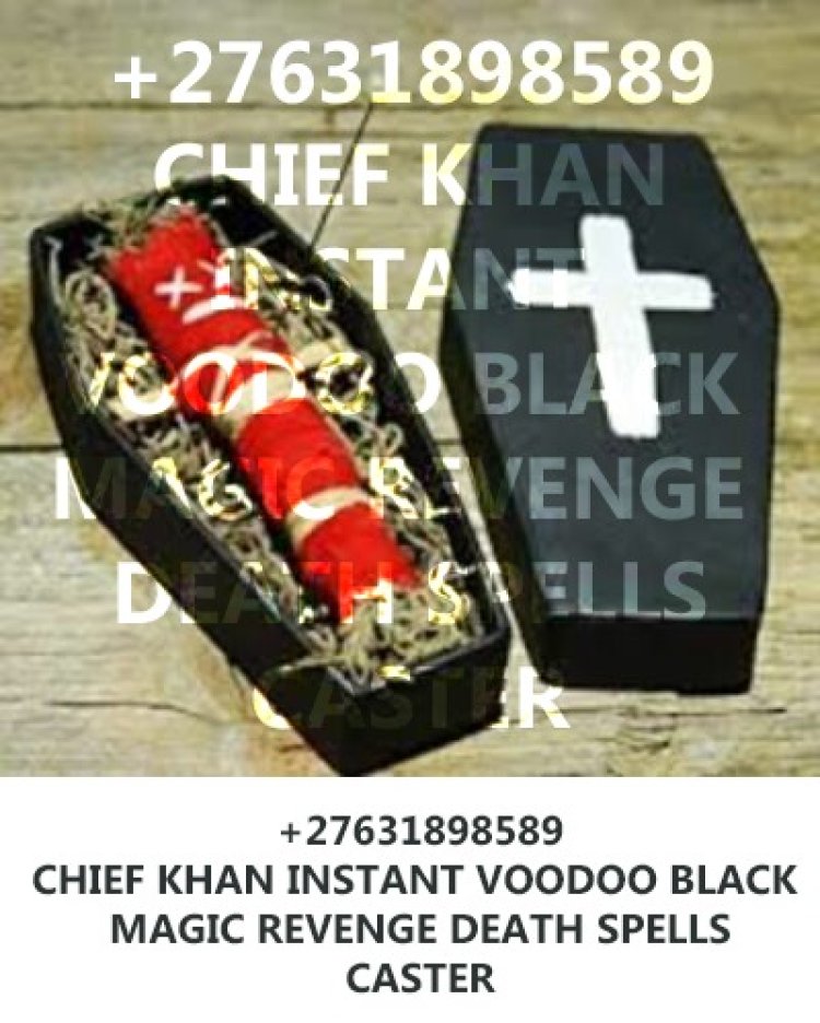 AUSTRALIA +27631898589 DEATH SPELL CASTER AND REVENGE DEATH SPELLS IN USA UK KUWAIT AUSTRALIA