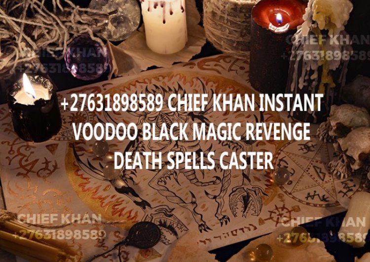 (+27631898589 )) BEST DEATH SPELL CASTER / REVENGE SPELLS IN SINGAPORE, SPAIN, POWERFUL INSTANT DEATH SPELLS IN BARCELONA, EUROPE, FINLAND, TURKEY, ENGLAND, SPAIN, RUSSIA, ITALY, ROMANIA, POLAND, BELGIUM, AUSTRIA, SWITZERLAND, NORWAY