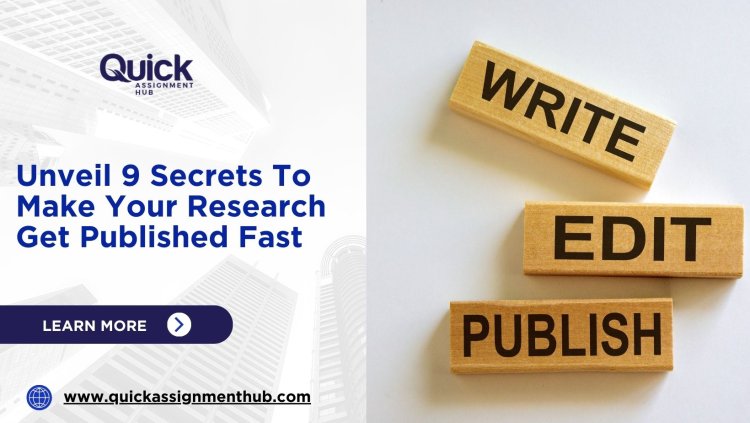 Unveil 9 Secrets To Make Your Research Get Published Fast