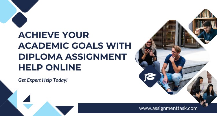 Achieve Your Academic Goals with Diploma Assignment Help Online