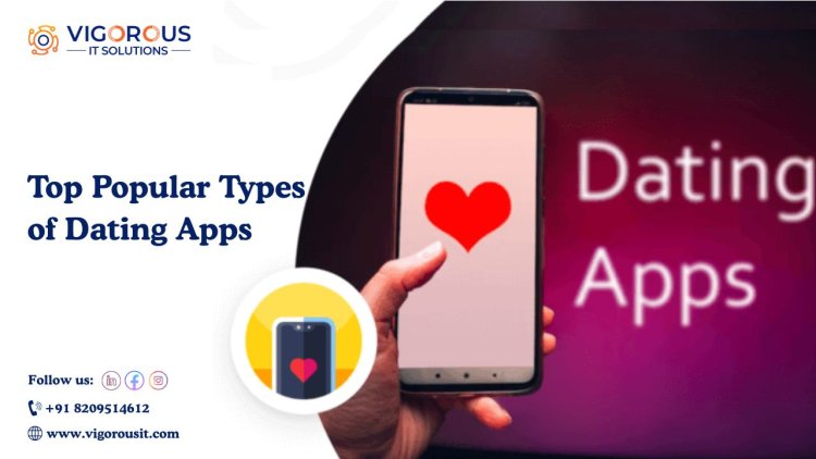 Top Popular Types of Dating Apps