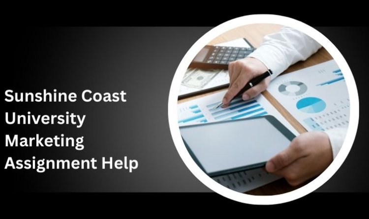 Sunshine Coast University Marketing Assignment Help