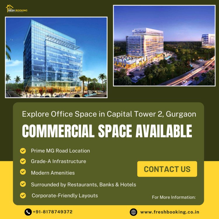 Office Space for Rent in Capital Tower 2, Gurgaon – Flexible & Modern Workspaces