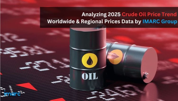 Crude Oil Price Trend & Forecast by IMARC Group – Trusted Data