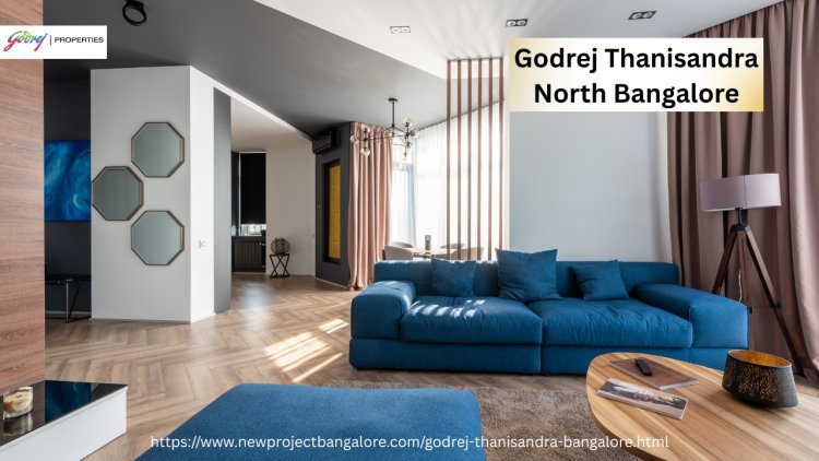 Godrej Thanisandra – A Fresh Chapter of Luxury Living in North Bangalore