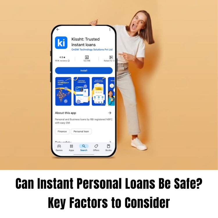 Can Instant Personal Loans Be Safe? Key Factors to Consider
