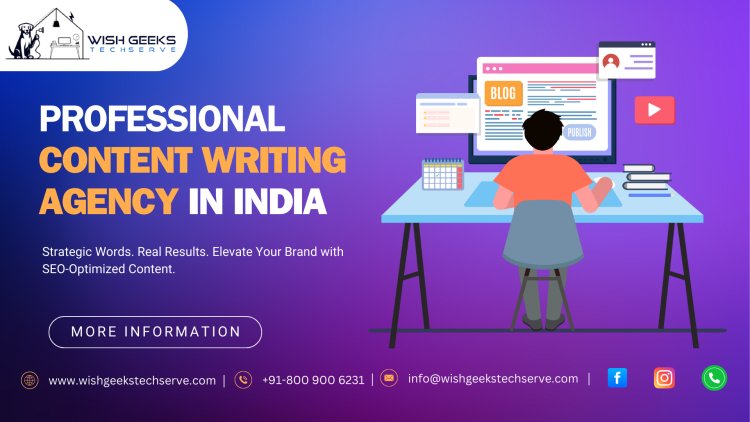 Top Content Writing Services in India That Deliver Strategic, Relevant and High-Quality Content-Wish Geeks Techserve