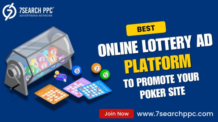 Best Online Lottery Ad Platform to Promote Your Lottery Site