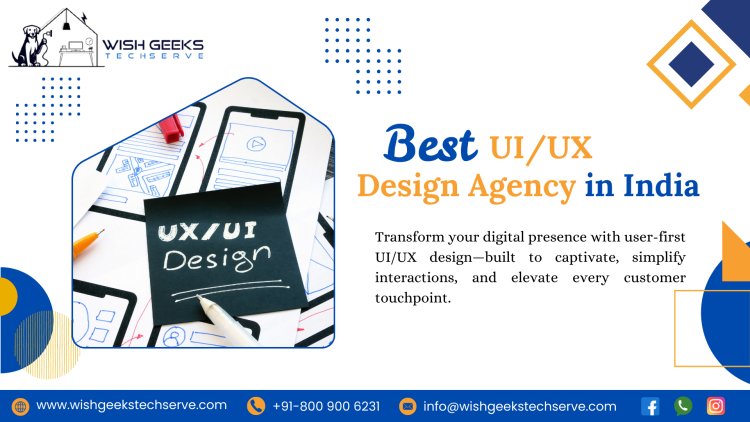 Top UI/UX Design Company in India for User-Centered Web and App Interfaces: Wish Geeks Techserve