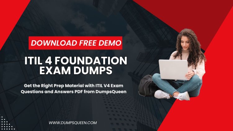 Access High-Quality ITIL V4 Exam Questions and Answers PDF through DumpsQueen