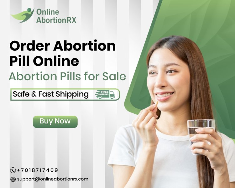 Order Abortion Pill Online –Abortion Pills for Sale Safe and Fast Shipping