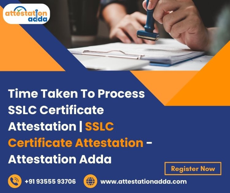 The Importance of SSLC Certificate Attestation for International Applications