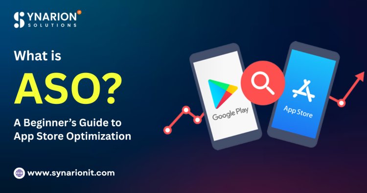 What is ASO? A Beginner’s Guide to App Store Optimization