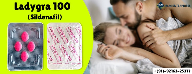 Treatment Option for Female Sexual Issues With Ladygra 100mg|50% Off + Same Day Delivery