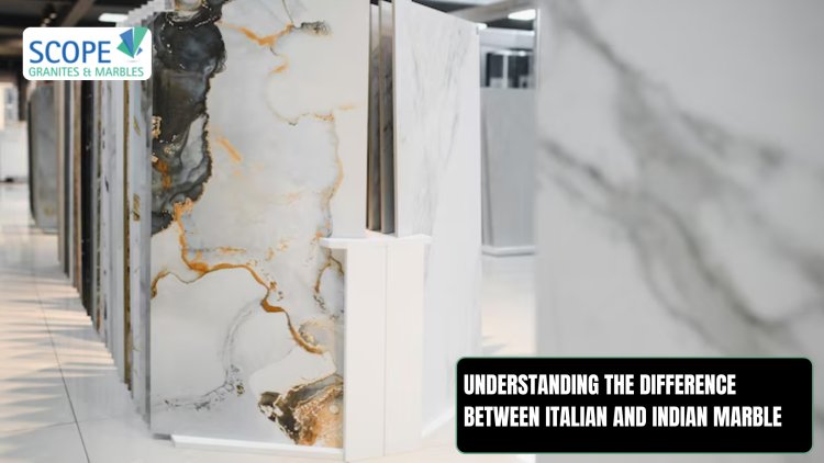 Understanding the difference between Italian and Indian marble
