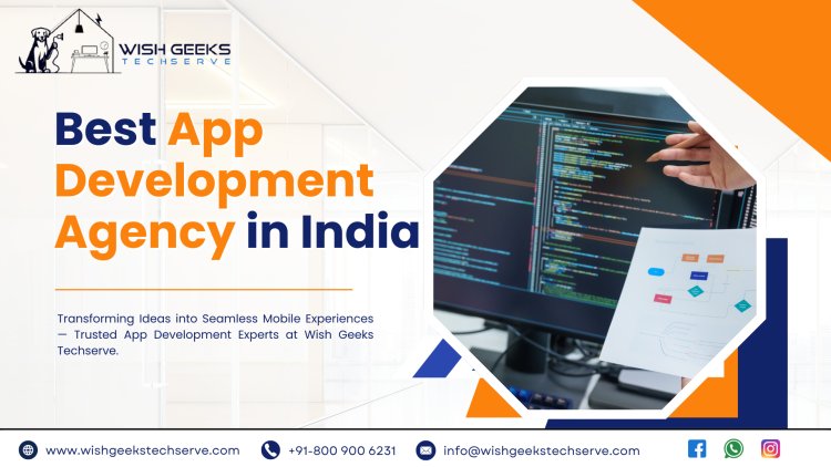 Best Mobile App Development Company in India Building High-Performance Android and iOS Apps: Wish Geeks Techserve
