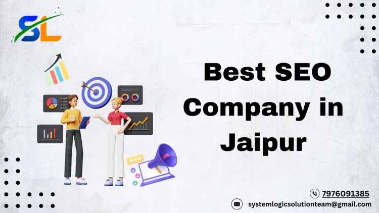 Why System Logic Software Solution Pvt. Ltd. is the Best SEO Company in Jaipur