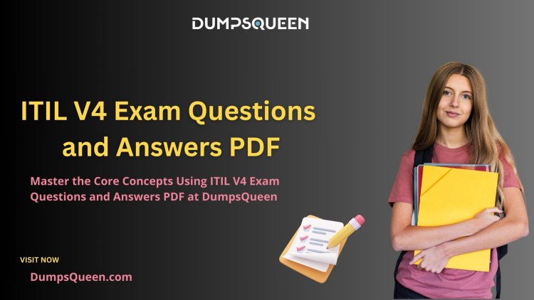 DumpsQueen ITIL-4-Foundation Dumps Are Updated for the Latest Syllabus