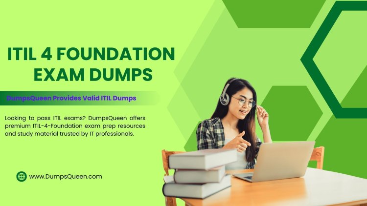 Pass Confidently with DumpsQueen ITIL V4 Dumps
