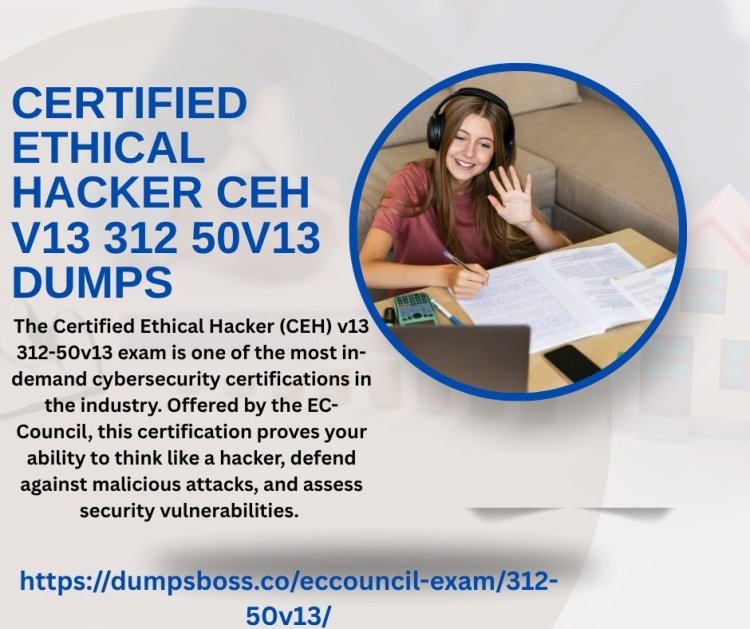 Certified Ethical Hacker CEH v13 312 50v13 Dumps