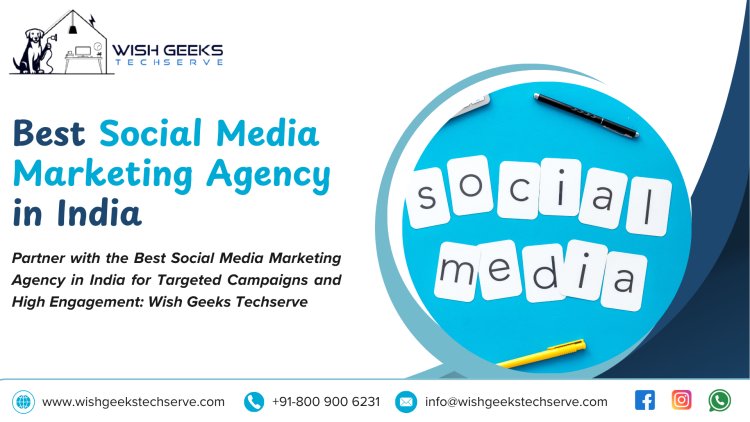 India’s Most Trusted Social Media Marketing Agency for Effective Online Branding and Lead Generation Campaigns: Wish Geeks Techserve