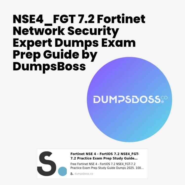 Verified NSE4_FGT 7.2 Fortinet Network Security Expert Dumps & Study Resources DumpsBoss
