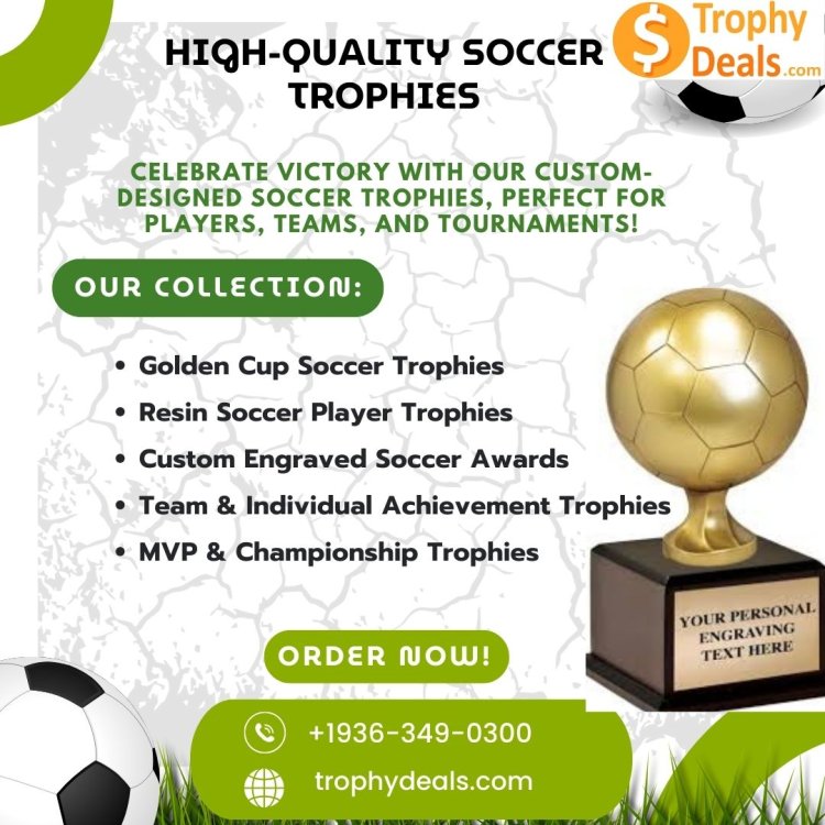 Celebrate Every Goal with Customized Soccer Trophies