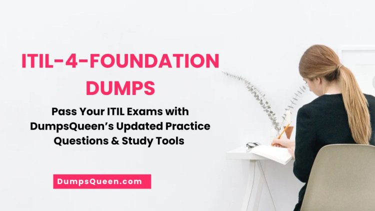 ITIL V4 Dumps from DumpsQueen Help You Pass Instantly