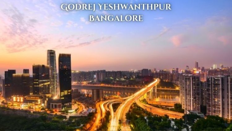 Godrej Yeshwanthpur Bangalore | Best Location Project