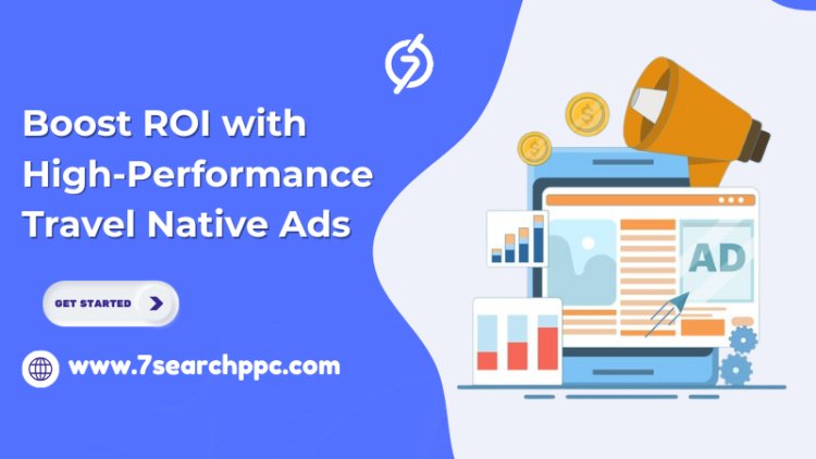 Maximize ROI with Powerful Travel Native Ads
