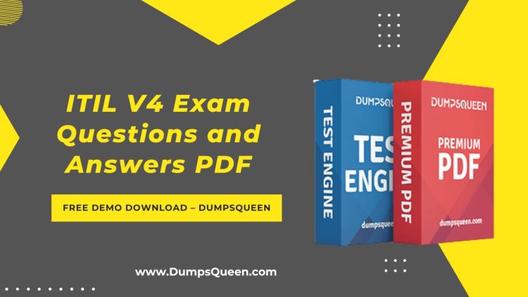 DumpsQueen Offers Comprehensive ITIL 4 Foundation Exam Dumps
