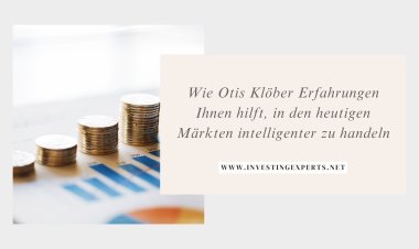 Wie Otis Klöber Erfahrungen Ihnen hilft, in den heutigen Märkten intelligenter zu handeln