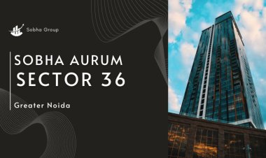 Sobha Aurum Sector 36 Greater Noida - Luxurious New Landmark