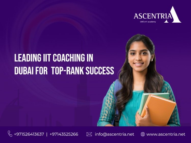 Transform Your Future with Ascentria’s IIT Coaching in Dubai