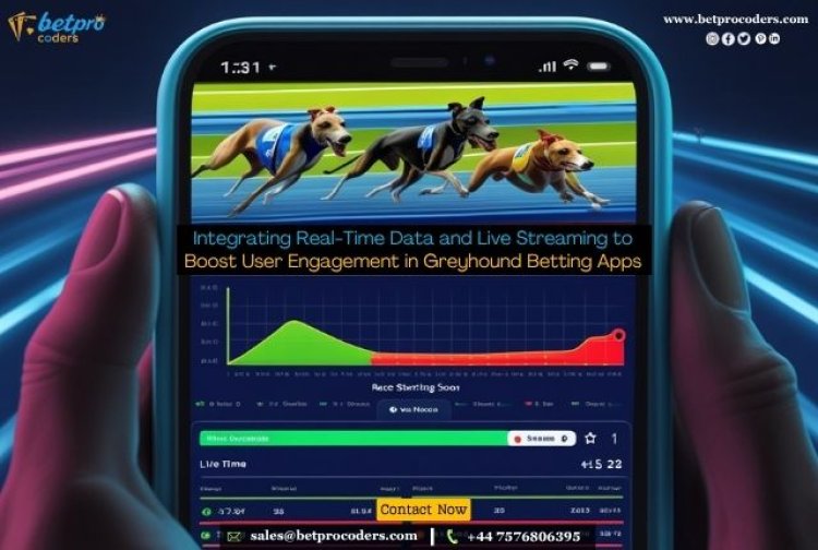 Integrating Real-Time Data and Live Streaming to Boost User Engagement in Greyhound Betting Apps