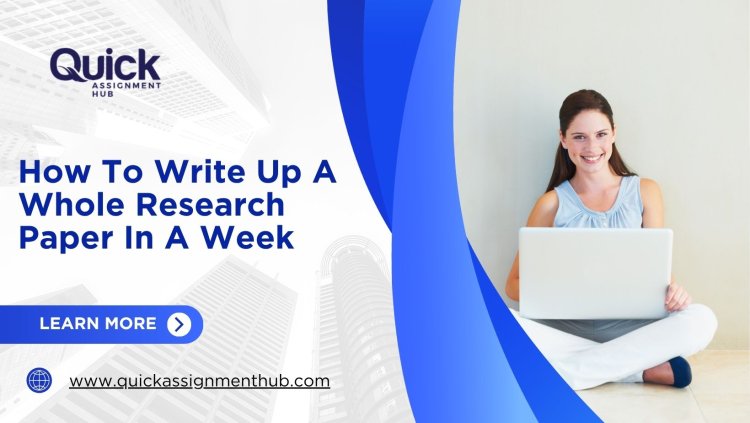 How To Write Up A Whole Research Paper In A Week?