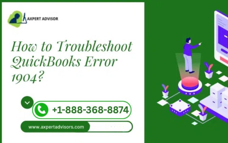 How Can I Fix QuickBooks Error 1904?