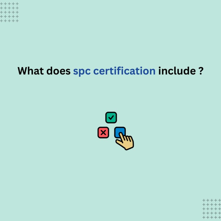 What does spc certification include ?