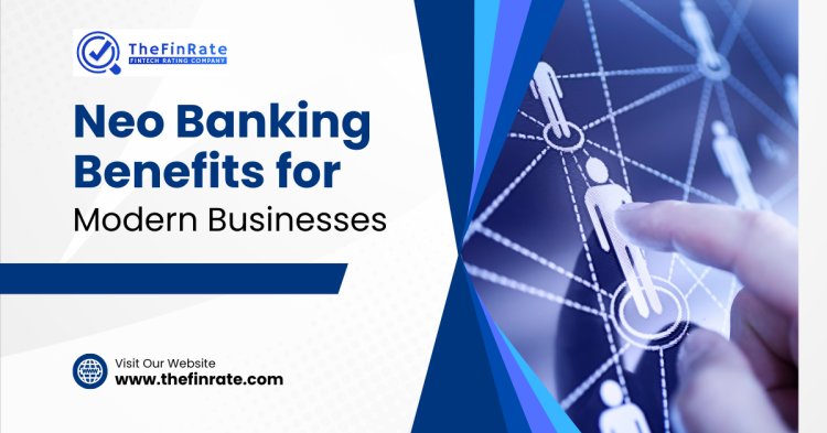 Neo Banking Benefits for Modern Businesses